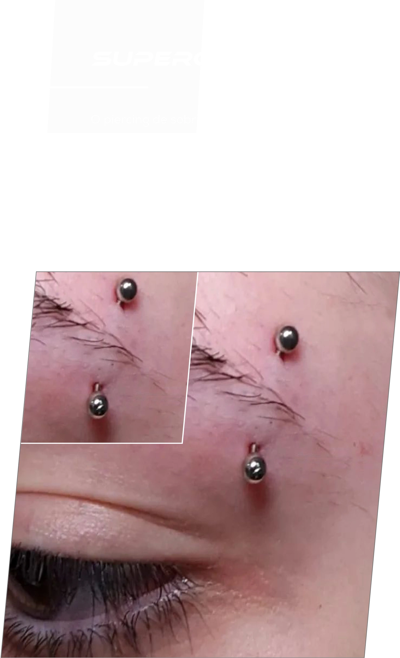 Exemplo de aplicação de piercing Supercílio